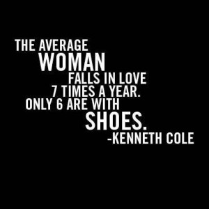 The average woman falls in love 7 times a year. Only 6 are with shoes.