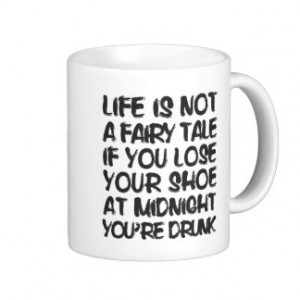 Life Is Not a Fairy Tale Funny Quote Classic White Coffee Mug