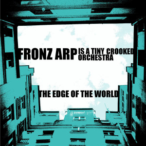 ... world from fronz arp is a tiny crooked orchestra volume 2 by fronz arp