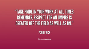 quote-Ford-Frick-take-pride-in-your-work-at-all-87186.png