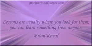 Lessons are usually where you look for them: you can learn something ...
