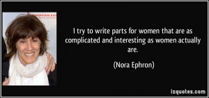 try to write parts for women that are as complicated and interesting ...