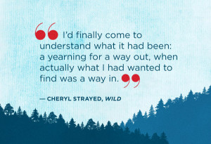 ... adding a few more of our favorite lines from Cheryl Strayed's memoir