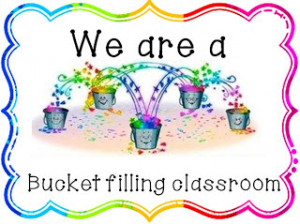 ... called bucket filling to our classroom bucket filling is an easy