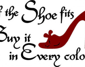 Quote-If The Shoe Fits Buy It In E very Color-special buy any 2 quotes ...