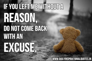 If You Left Me Without A Reason,Do Not Come Back With An Excuse ...