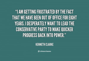 quote-Kenneth-Clarke-i-am-getting-frustrated-by-the-fact-68002.png