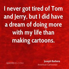 More Joseph Barbera Quotes