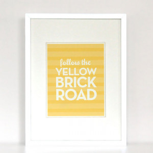 Follow the Yellow Brick Road - Modern Quote Art Print