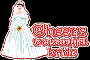 Marriage Cheers Beautiful Bride quote