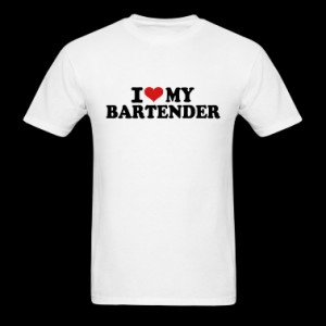 love My Bartender T-Shirts