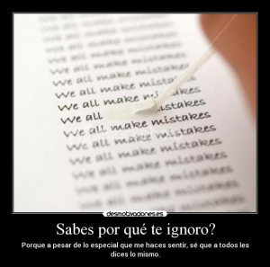 ... Sabes Por Que Ignoro Porque Pesar Especial Haces Sentir picture