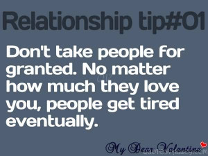 Don’t Take People Fore Granted. No Matter How Much They Love You.