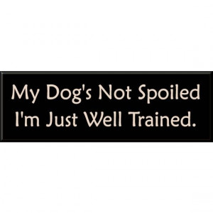 Spoiled Dog Sign | Pet Signs | Arttowngifts.com