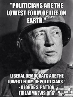 lowest form of life on earth. Liberal Democrats are the lowest form ...