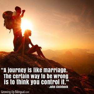 43. “A journey is like marriage. The certain way to be wrong is to ...
