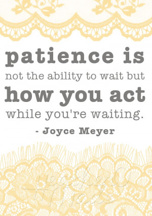 ... Quotes, Quotes To Inspiration Kids, Patience, You R Wait, Joyce Meyers