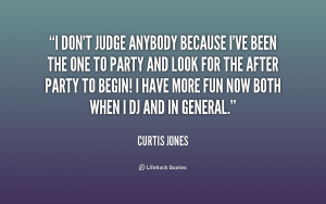 quote-Curtis-Jones-i-dont-judge-anybody-because-ive-been-187157_1.png