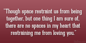 Though space restraint us from being together, but one thing I am sure ...