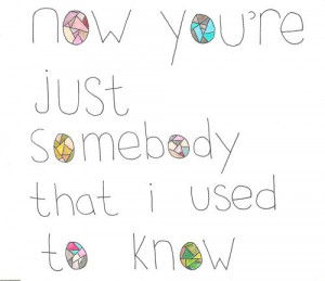 Somebody That I Used to Know” by Gotye