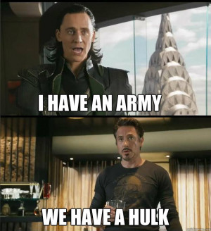 The Avengers - i have an army we have a hulk