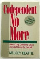 Codependent No More: How to Stop Controlling Others and Start Caring ...
