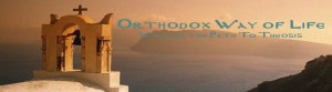 Orthodox Way of Life blog on how to live the Orthodox way of life