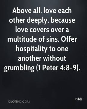 Bible - Above all, love each other deeply, because love covers over a ...