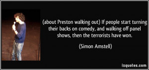 about Preston walking out) If people start turning their backs on ...