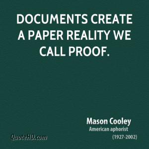 Documents create a paper reality we call proof.