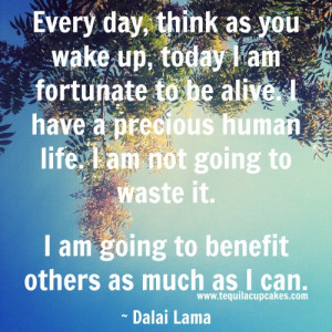 ... -you-wake-up-today-I-am-fortunate-to-be-alive.-dalai-lama-500x500.jpg