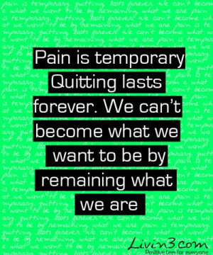 Motivation Quote Pain is temporary, Quitting lasts forever we cant ...