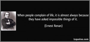 When people complain of life, it is almost always because they have ...