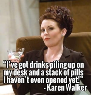 Drinks and pills with Karen Walker of Will & Grace