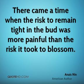 There came a time when the risk to remain tight in the bud was more ...