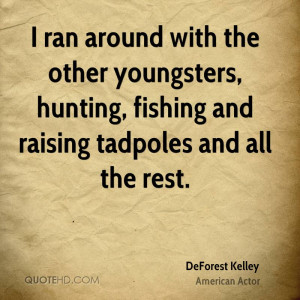 ran around with the other youngsters, hunting, fishing and raising ...
