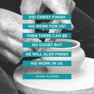... can be no doubt but He will also finish His work in us.