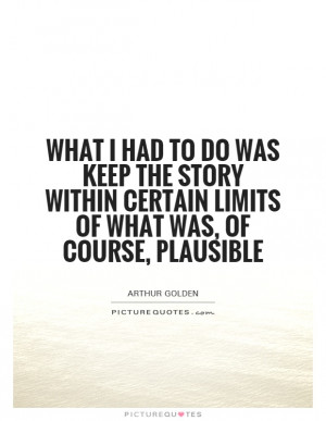 ... certain limits of what was, of course, plausible Picture Quote #1