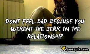 Quotes About Jerk Ex Boyfriends