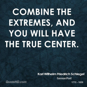 Combine the extremes, and you will have the true center.