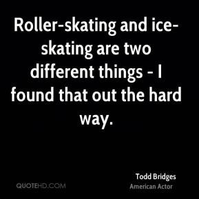 Todd Bridges - Roller-skating and ice-skating are two different things ...