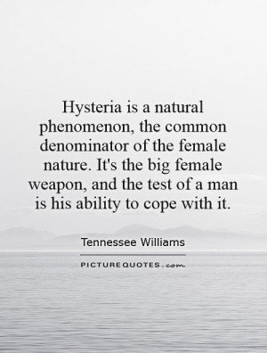 Hysteria is a natural phenomenon, the common denominator of the female ...
