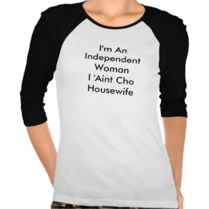 Je suis indépendante femme au foyer de la femme I T-shirts