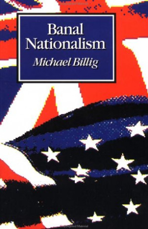Start by marking “Banal Nationalism” as Want to Read: