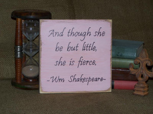 ... is Fierce Shakespeare Quote, Encouraging Signage, Women Girl Plaque