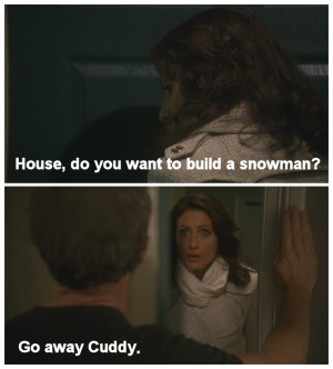 House M.D. Do you want to build a snowman?
