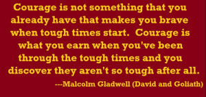 Quote on courage, by Malcolm Gladwell, from his book 