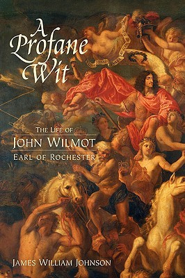 ... Wit: The Life of John Wilmot, Earl of Rochester” as Want to Read