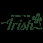 Proud To Be Irish Proud to be irish shamrock st