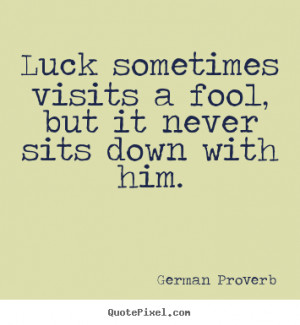 ... german proverb more inspirational quotes love quotes life quotes